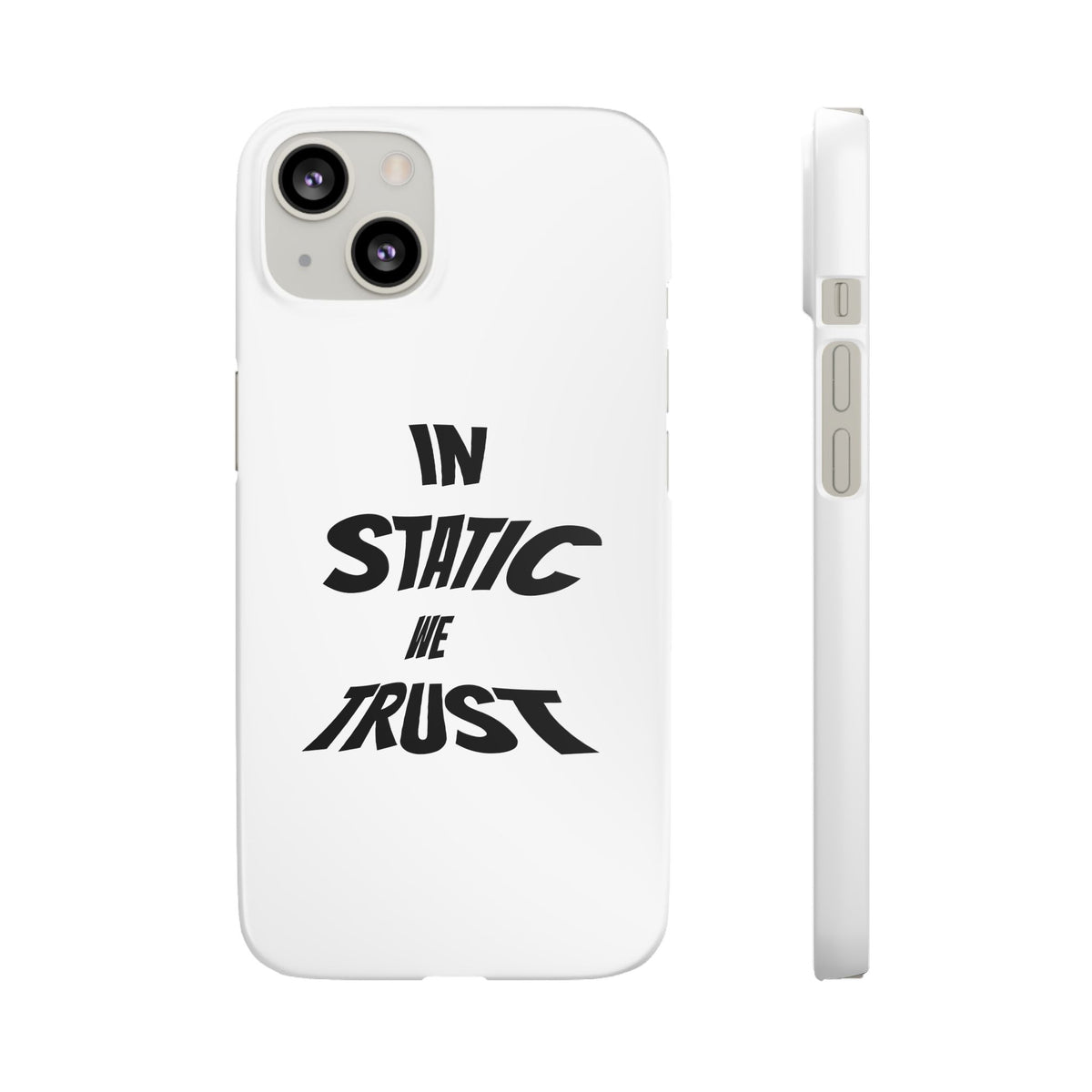 Phone Case — "In Static We Trust"