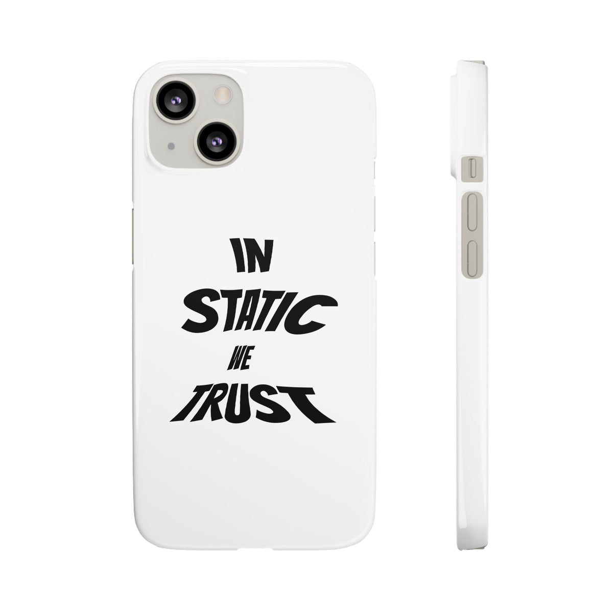 Phone Case — "In Static We Trust"