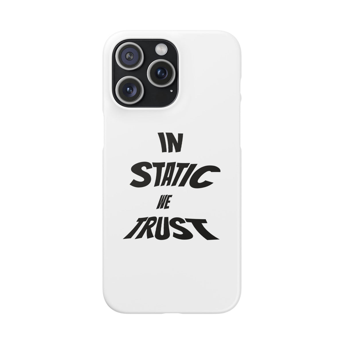 Phone Case — "In Static We Trust"