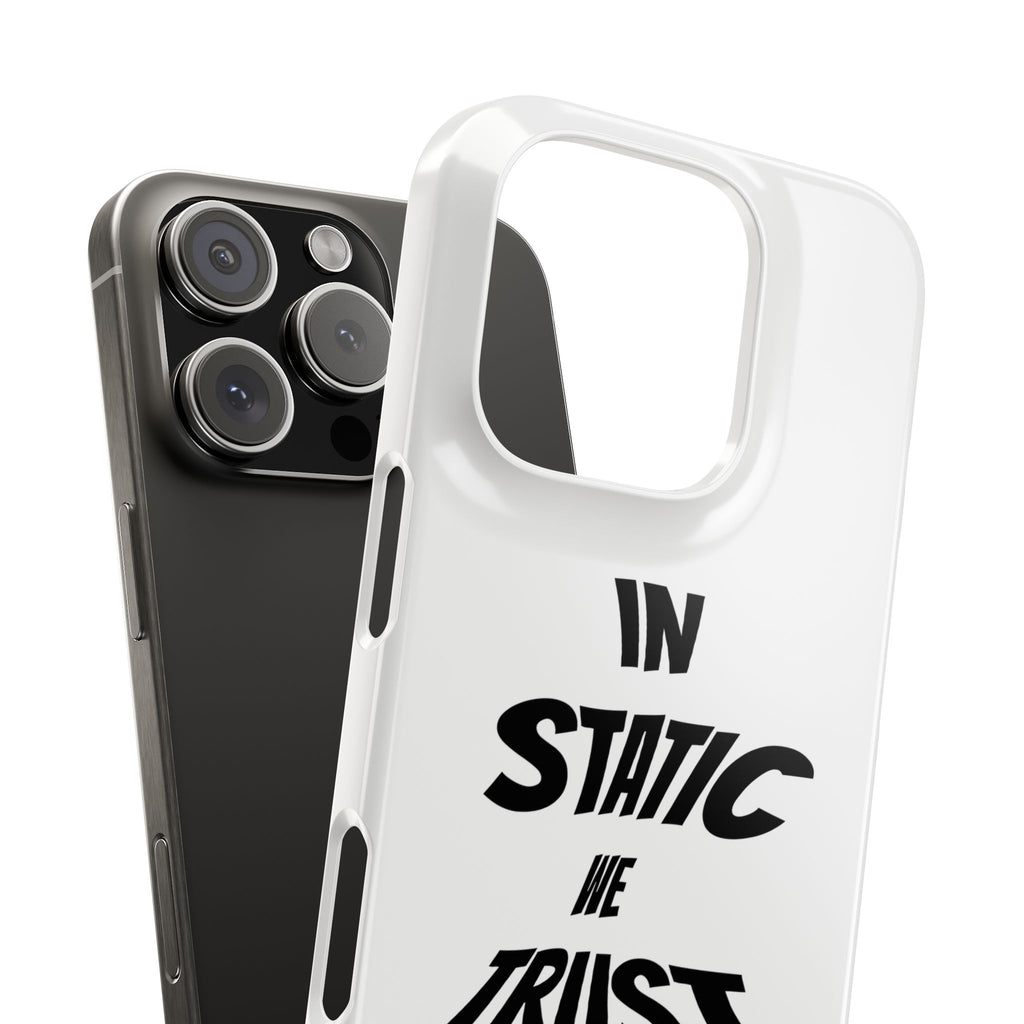 Phone Case — "In Static We Trust"
