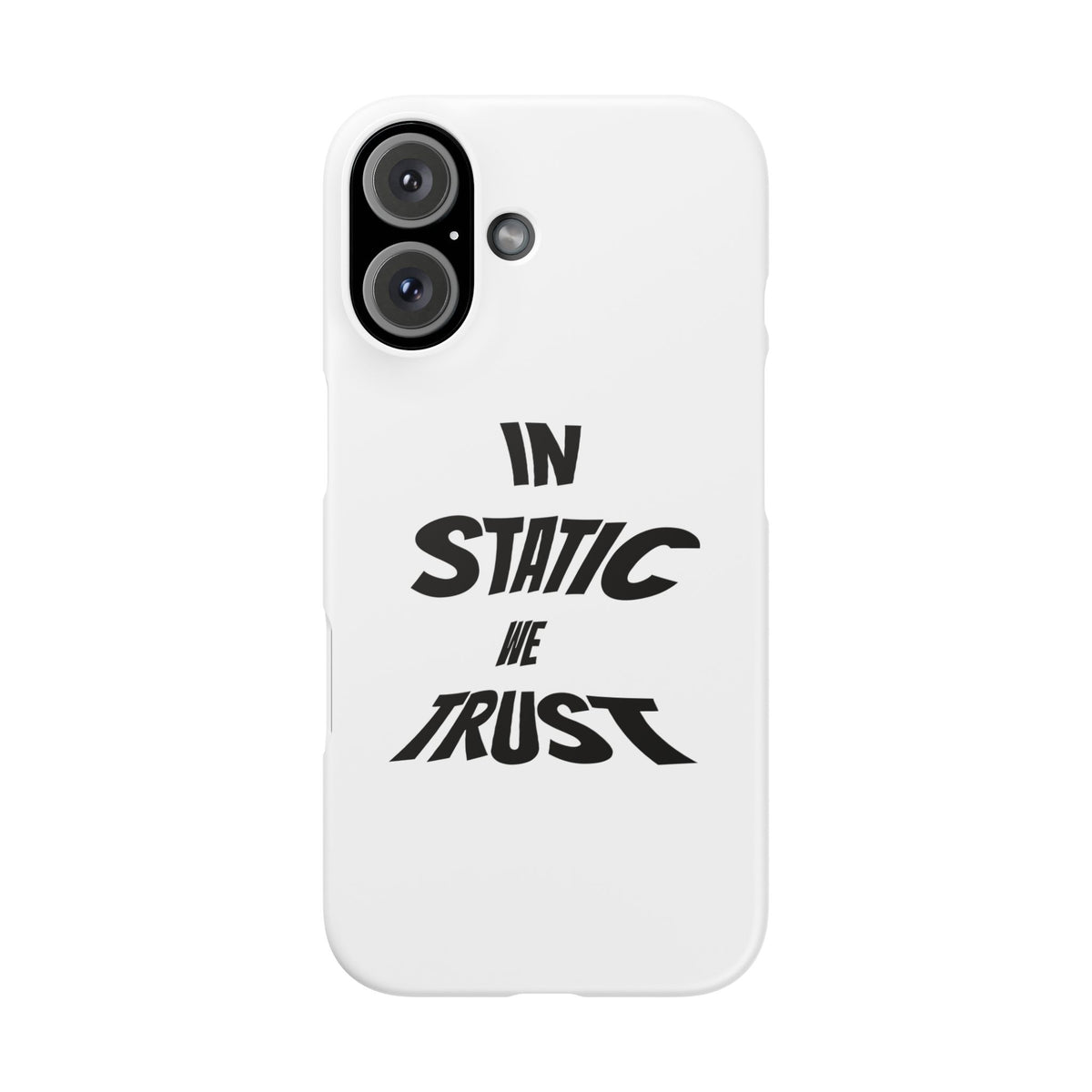 Phone Case — "In Static We Trust"