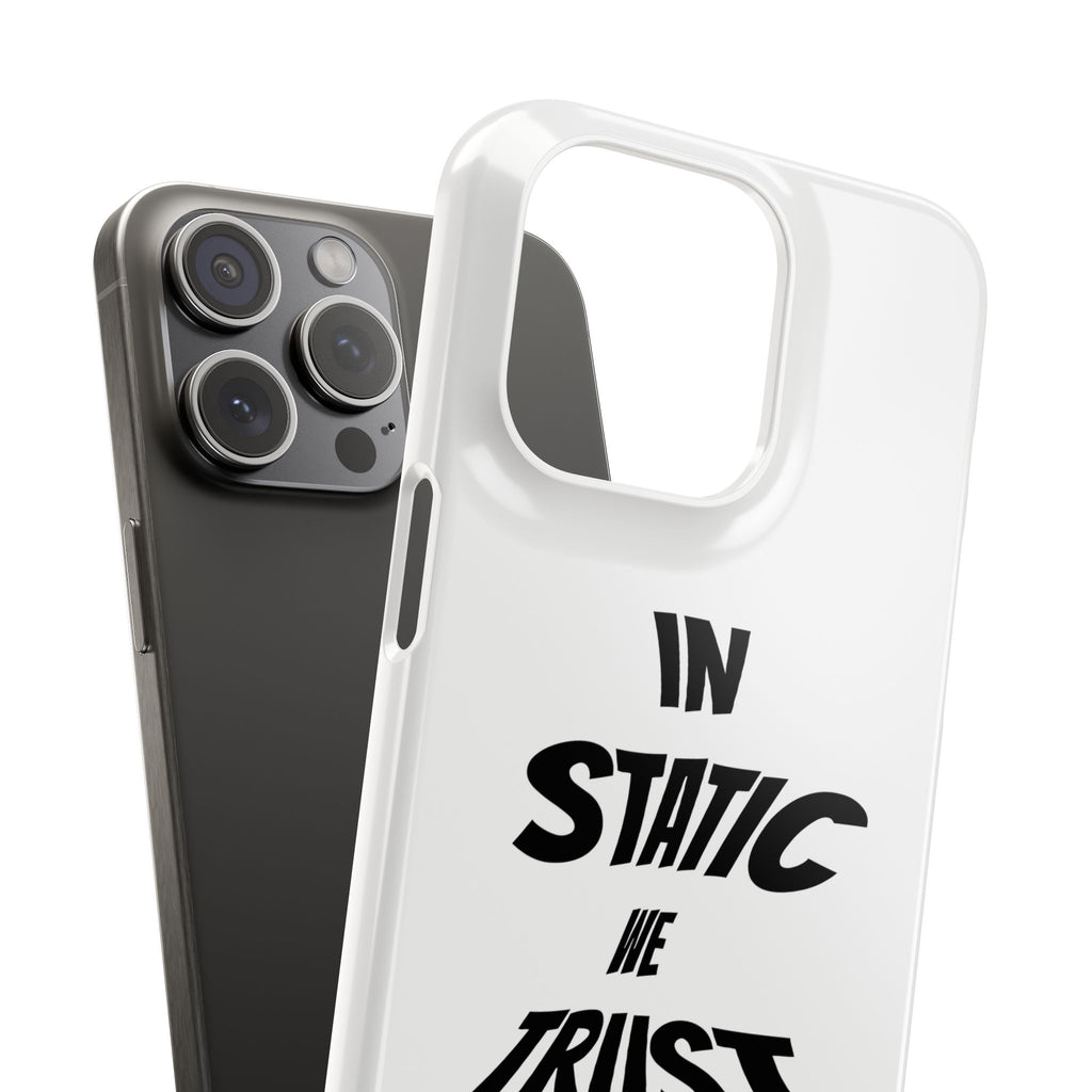 Phone Case — "In Static We Trust"