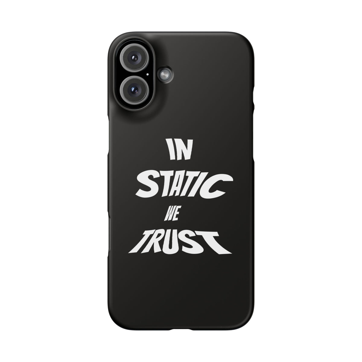 Phone Case — "In Static We Trust" Black