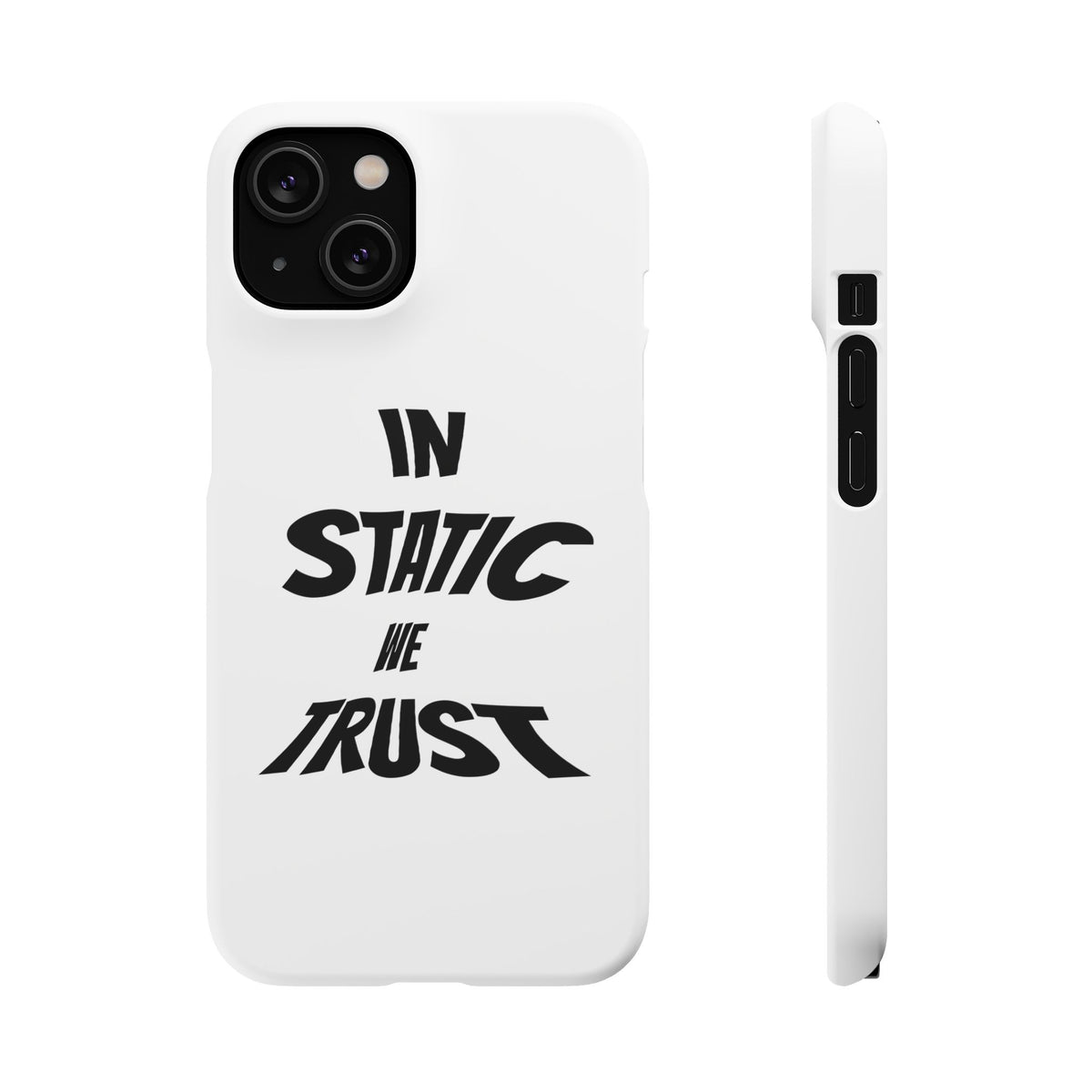 Phone Case — "In Static We Trust"
