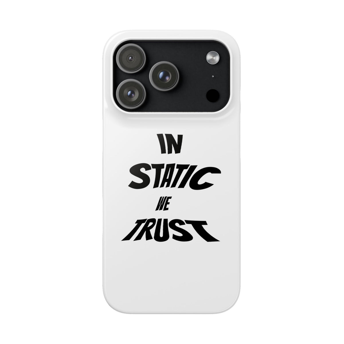 Phone Case — "In Static We Trust"