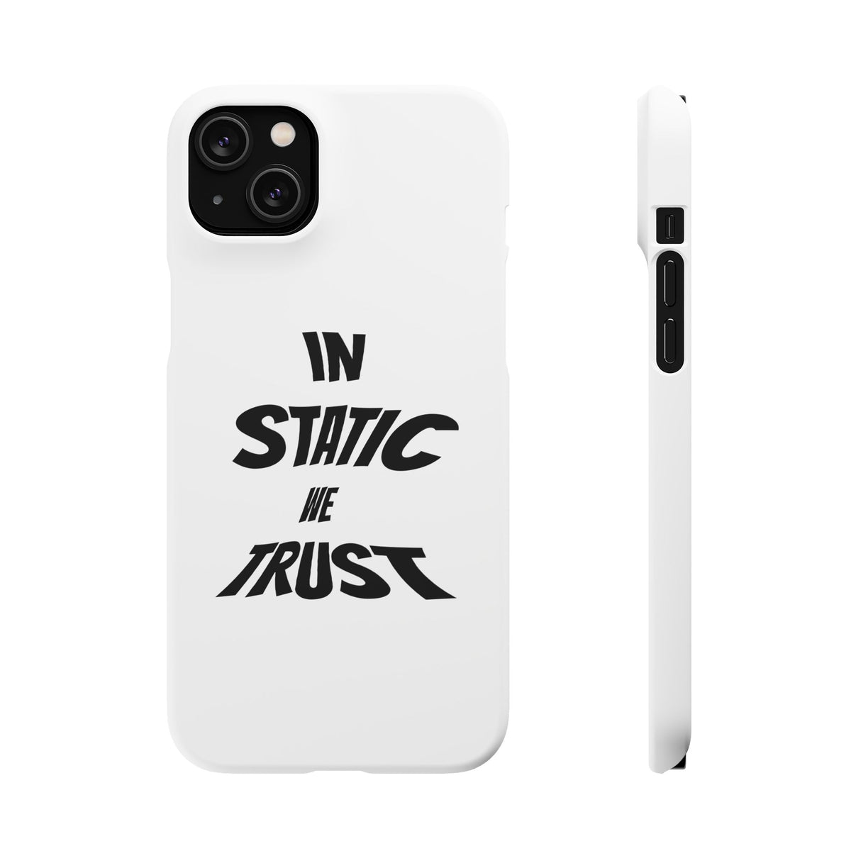 Phone Case — "In Static We Trust"