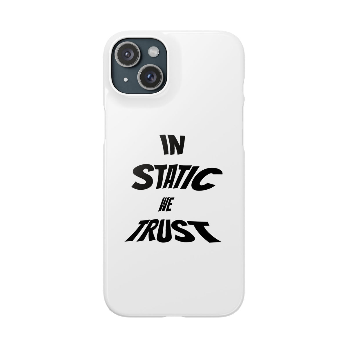 Phone Case — "In Static We Trust"