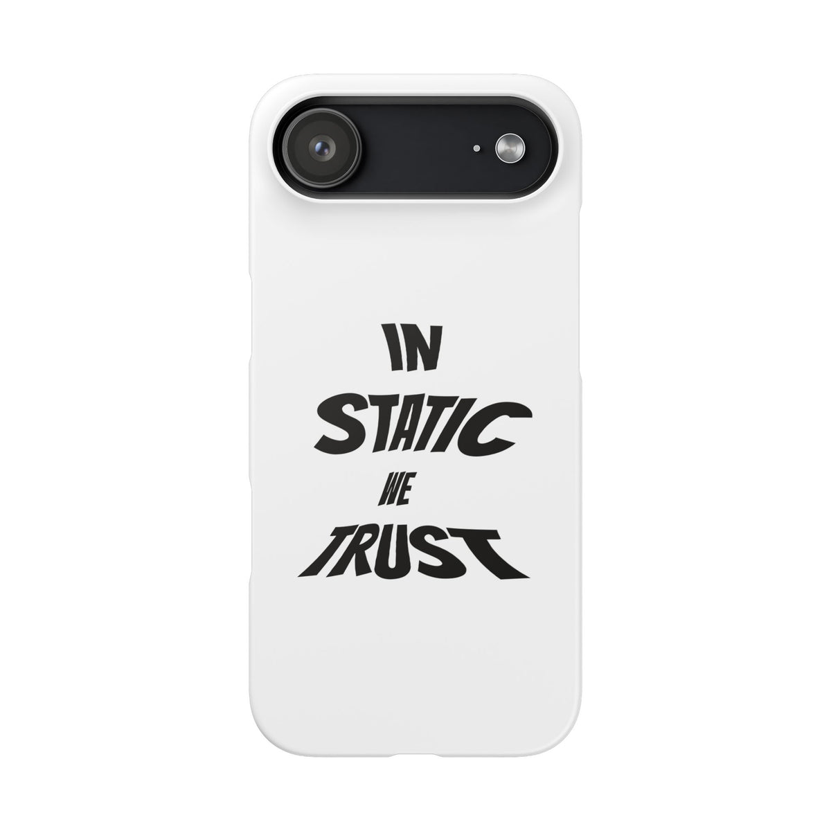 Phone Case — "In Static We Trust"