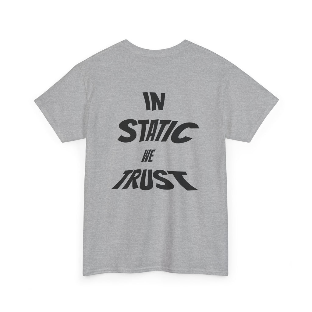 "IN STATIC WE TRUST" GREY Basic T-Shirt