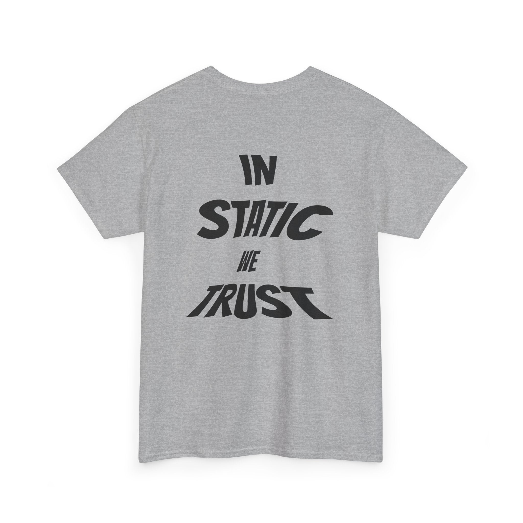 "IN STATIC WE TRUST" GREY Basic T-Shirt