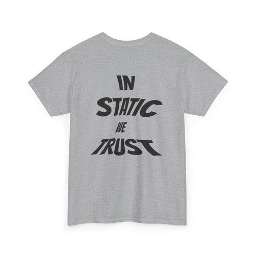 "IN STATIC WE TRUST" GREY Basic T-Shirt