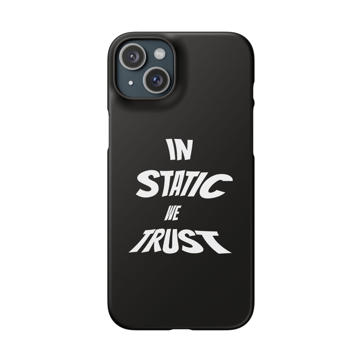 Phone Case — "In Static We Trust" Black