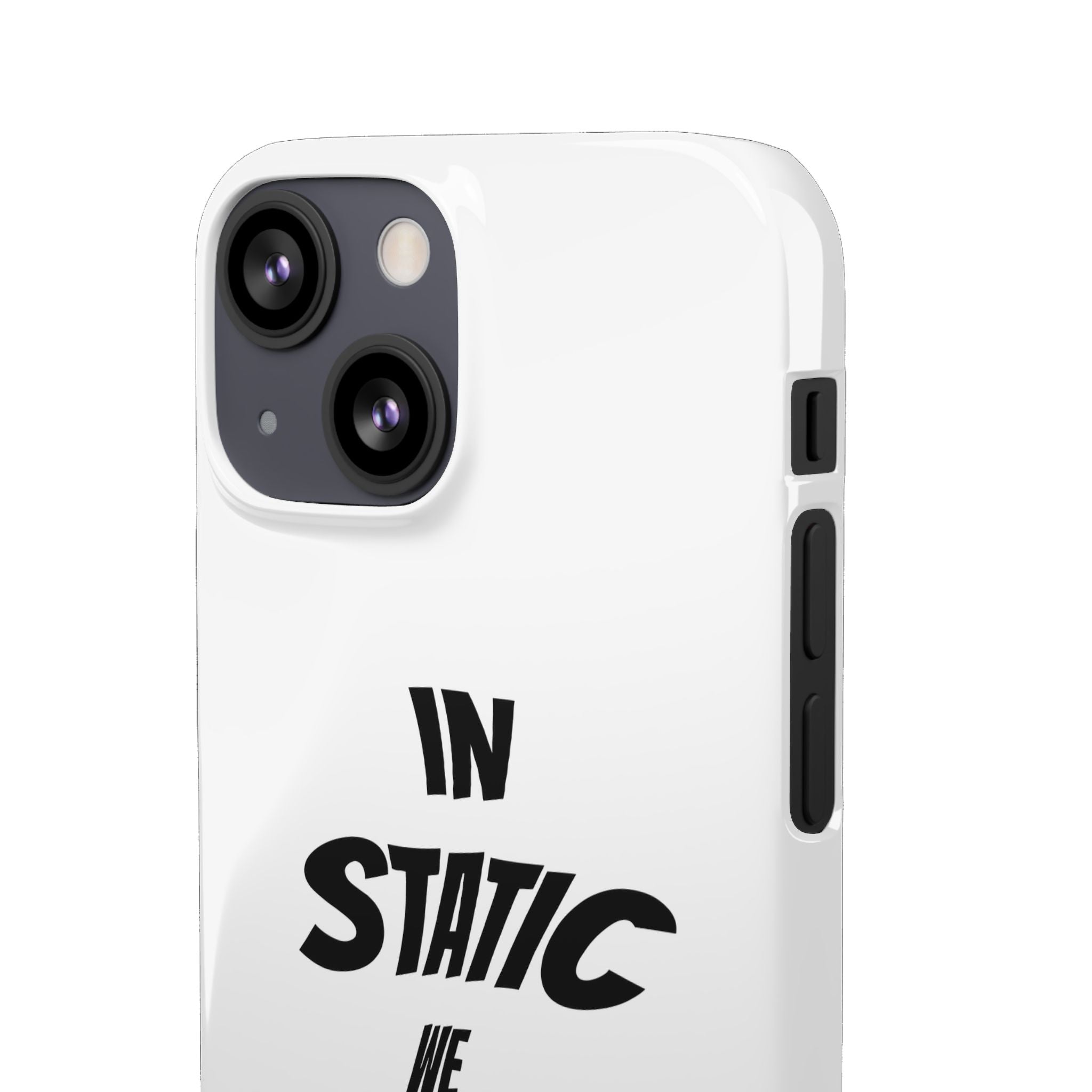 Phone Case — "In Static We Trust"
