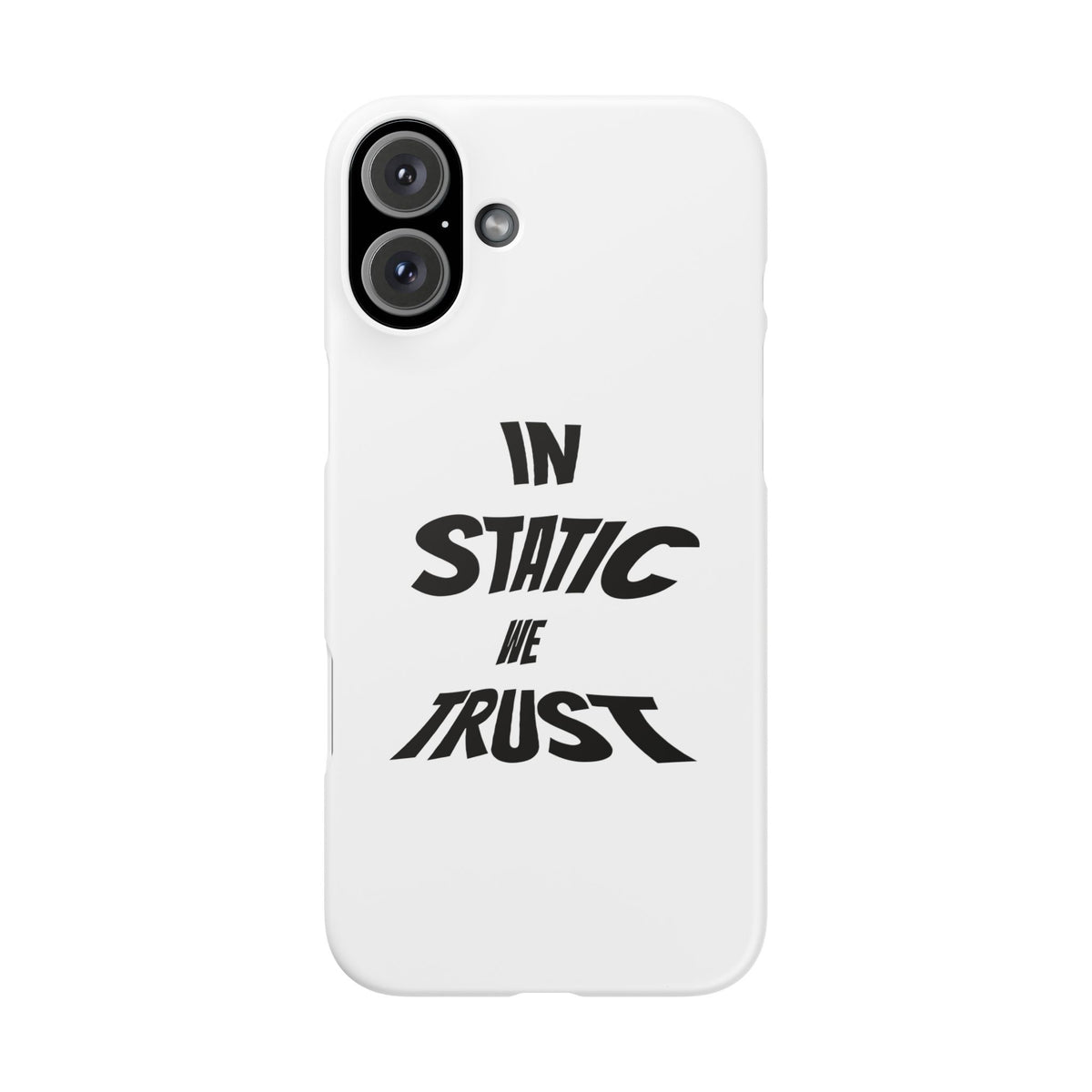 Phone Case — "In Static We Trust"
