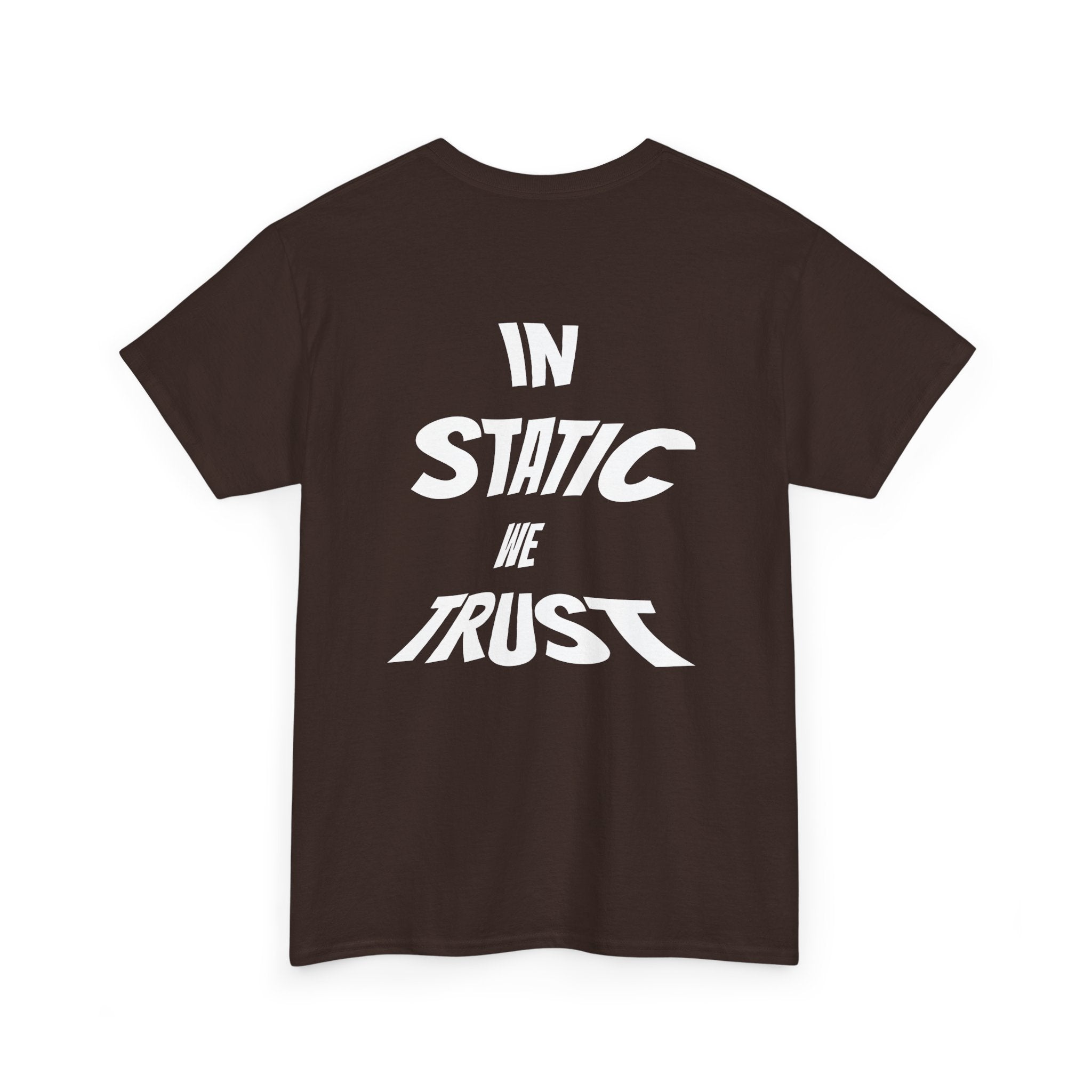 "IN STATIC WE TRUST" SCHOKO Basic T-Shirt