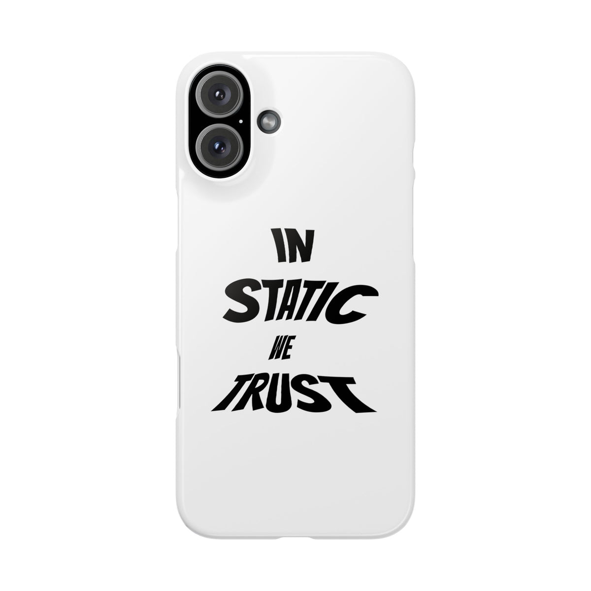 Phone Case — "In Static We Trust"
