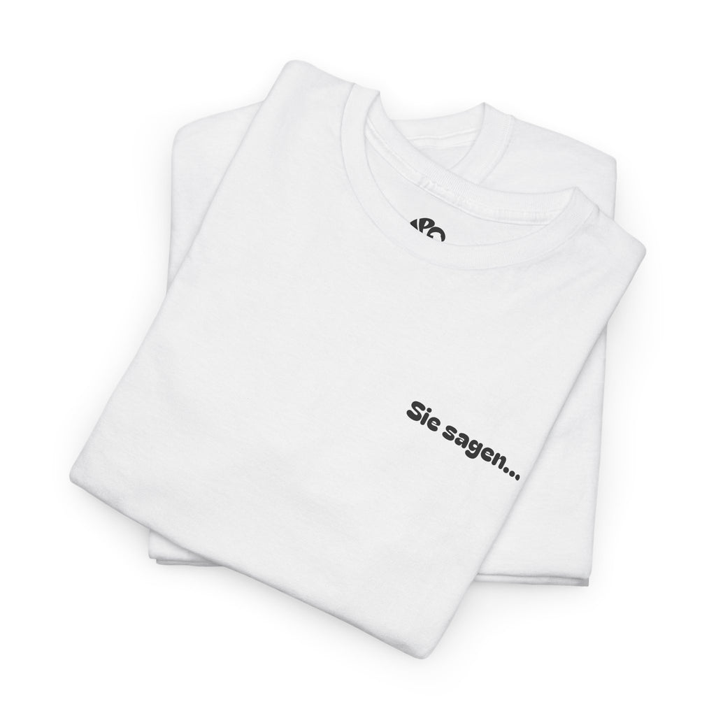 "Sie Sagen…" WHITE Basic T-Shirt
