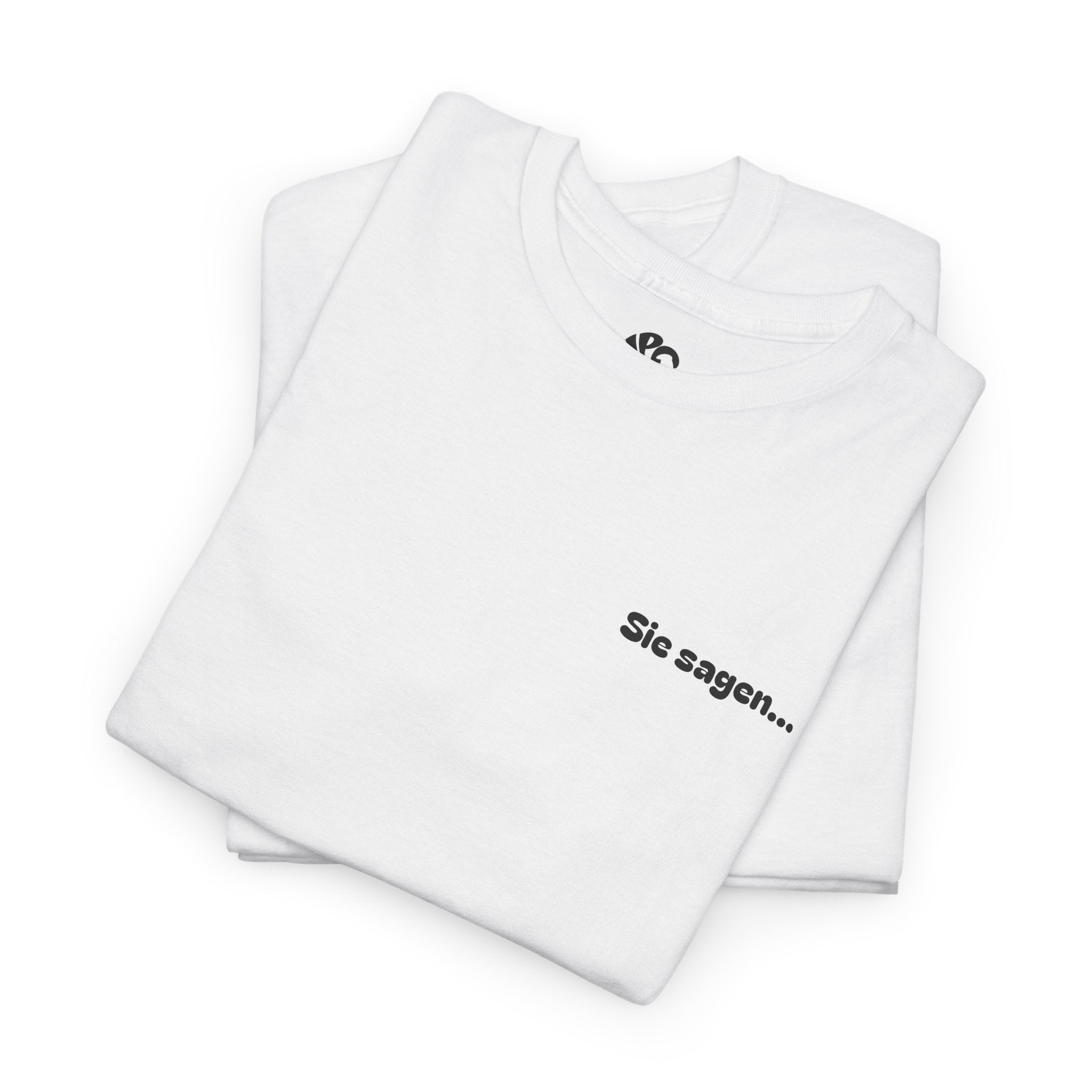 "Sie Sagen…" WHITE Basic T-Shirt