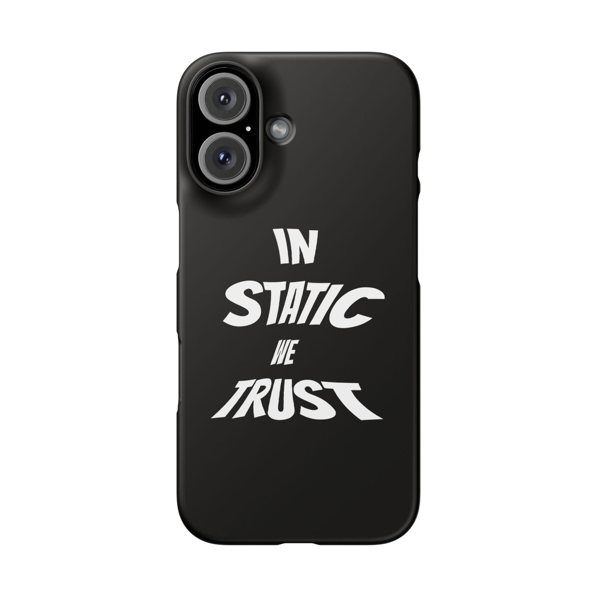 Phone Case — "In Static We Trust" Black