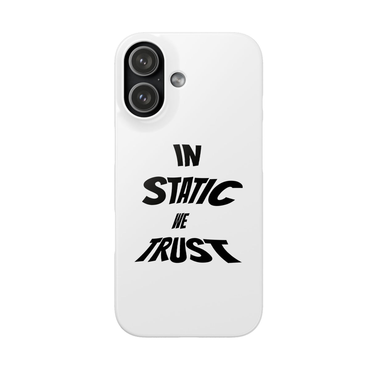 Phone Case — "In Static We Trust"