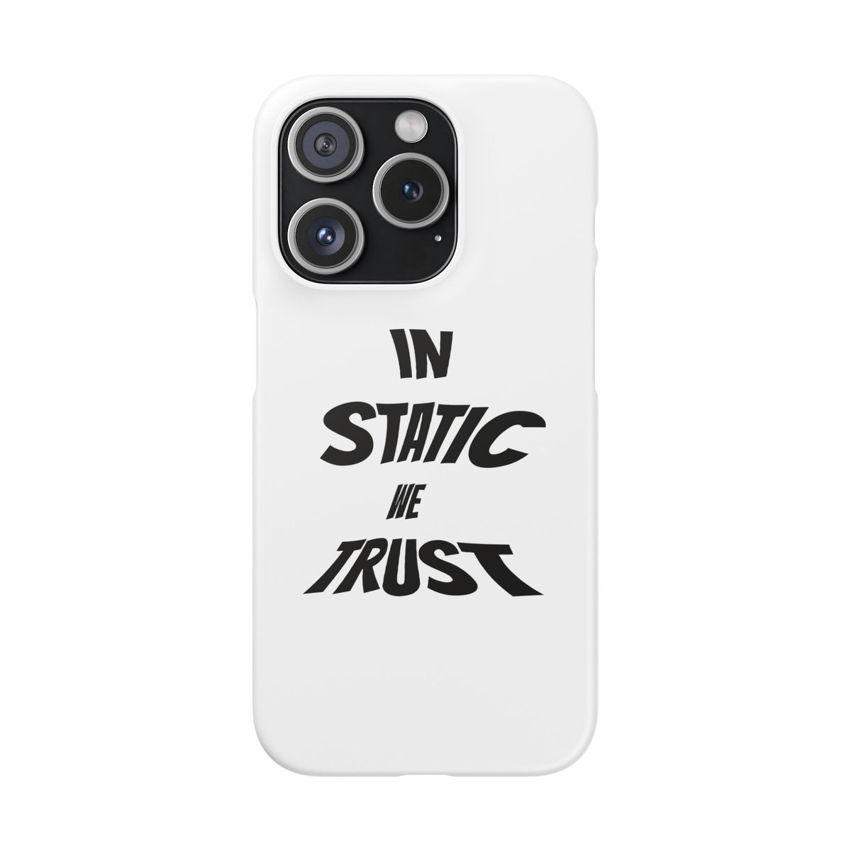 Phone Case — "In Static We Trust"