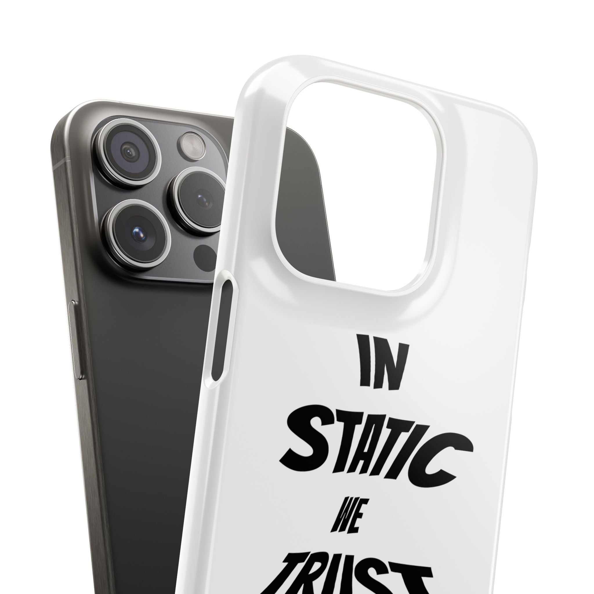 Phone Case — "In Static We Trust"