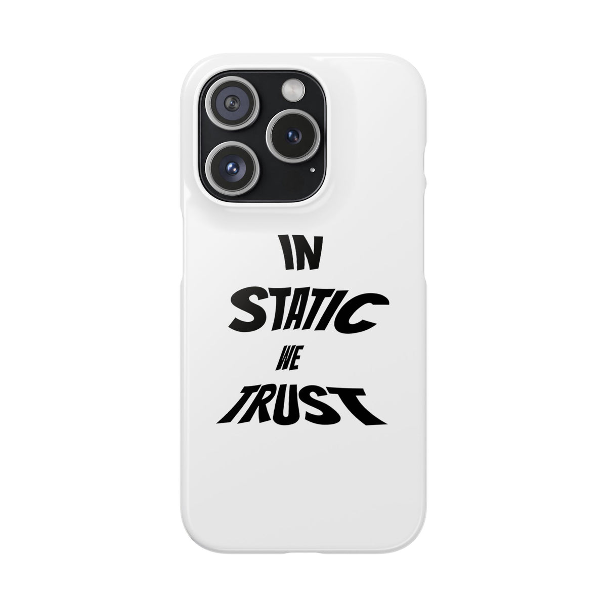 Phone Case — "In Static We Trust"