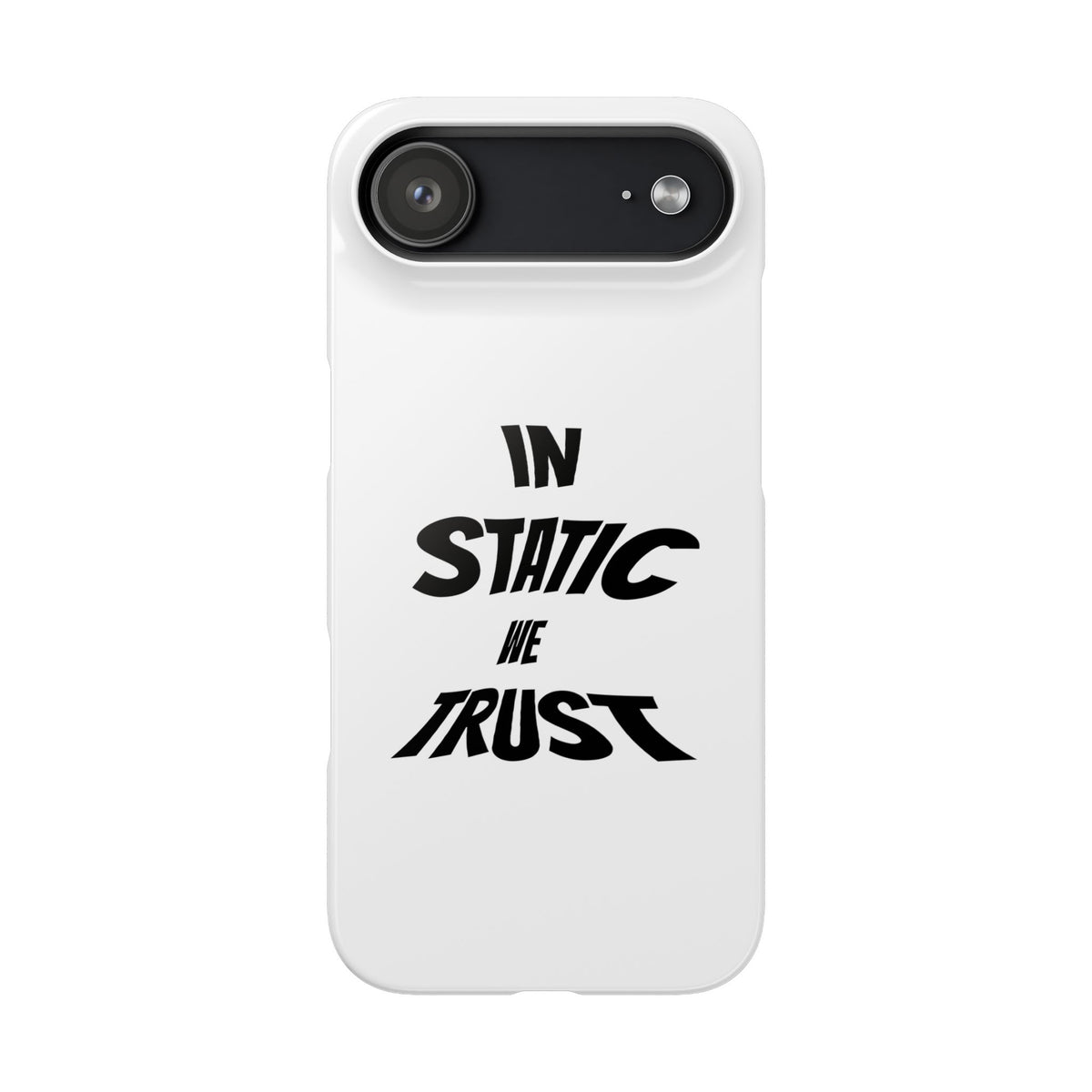 Phone Case — "In Static We Trust"