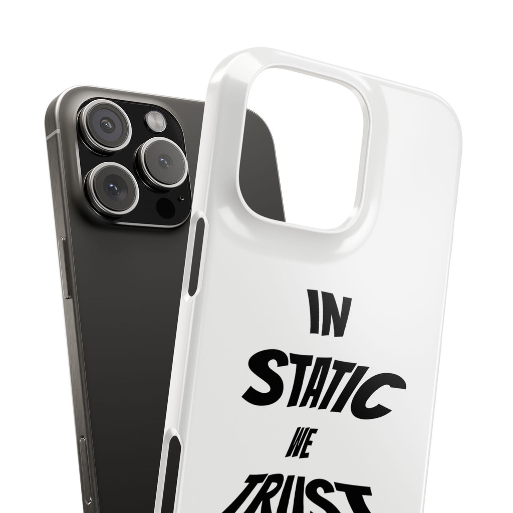 Phone Case — "In Static We Trust"