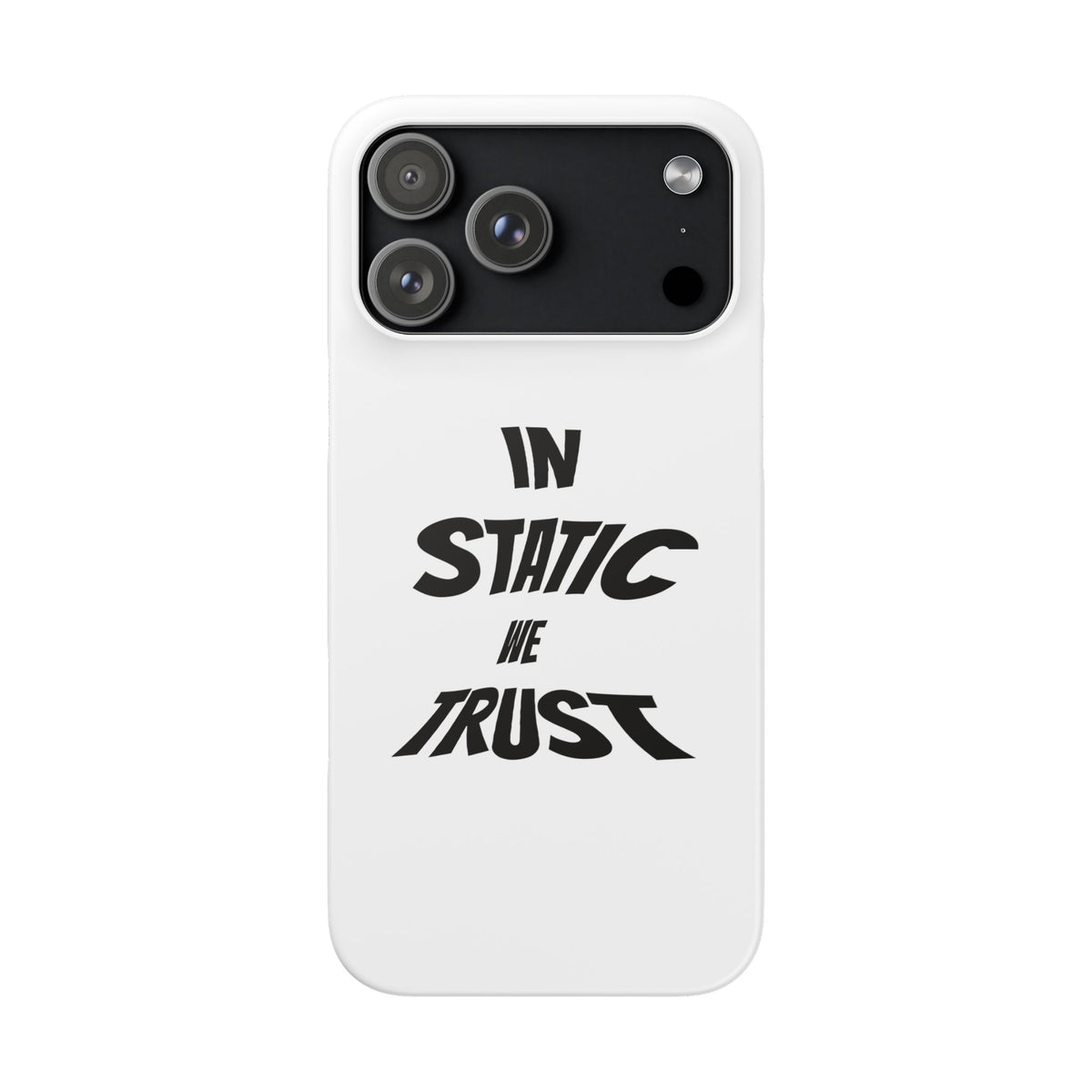 Phone Case — "In Static We Trust"