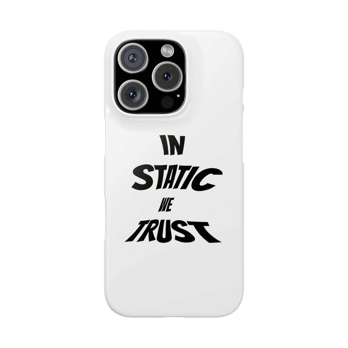 Phone Case — "In Static We Trust"