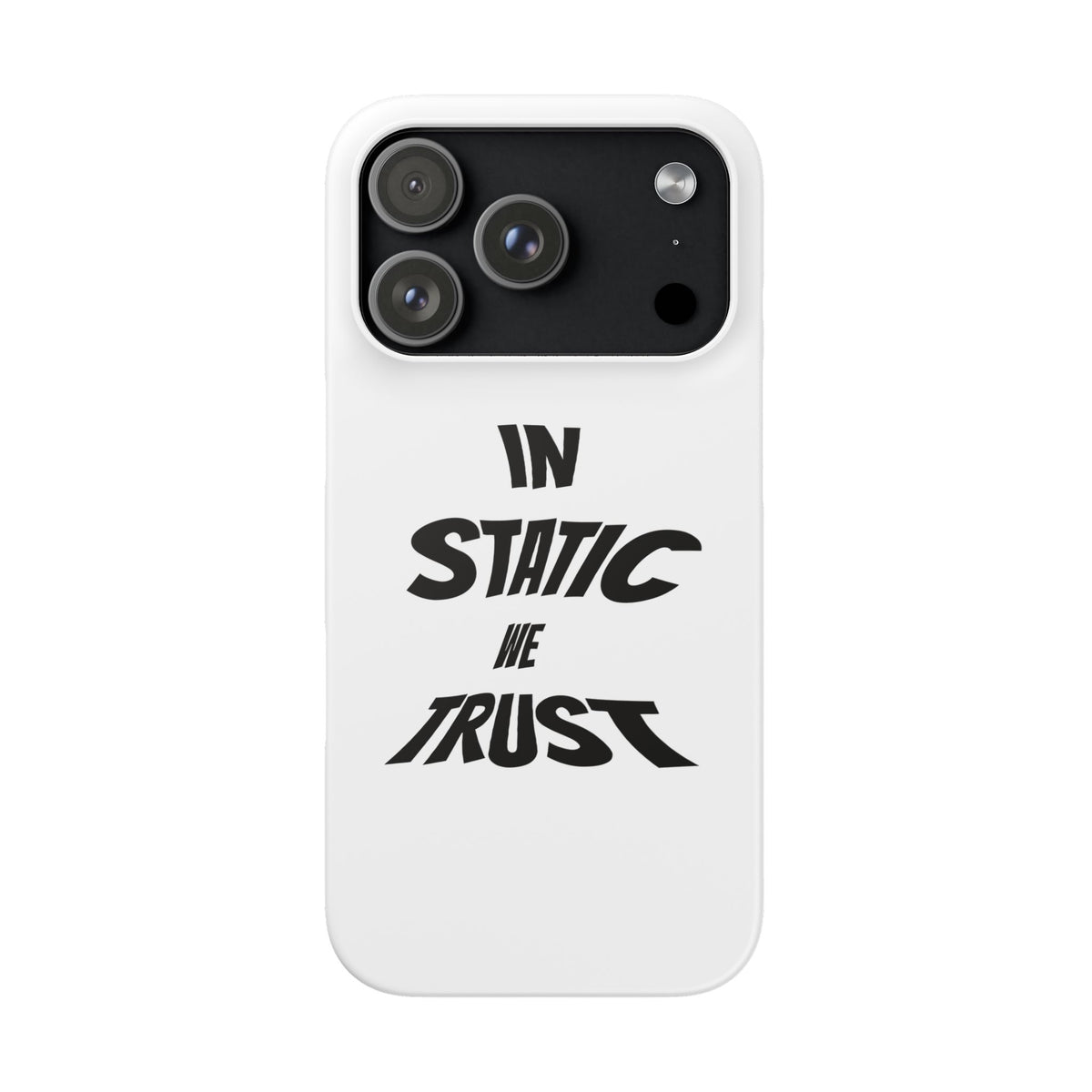 Phone Case — "In Static We Trust"