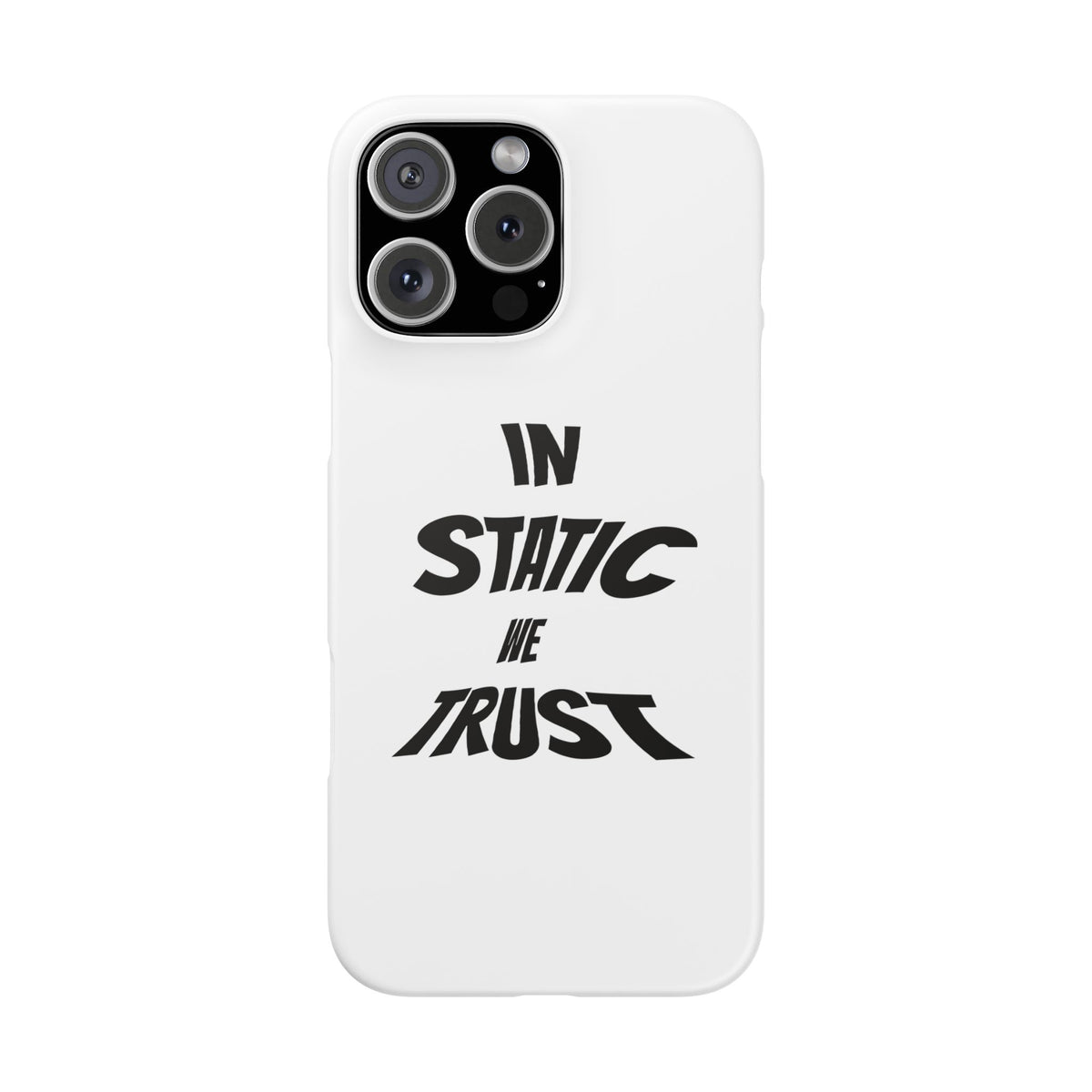 Phone Case — "In Static We Trust"