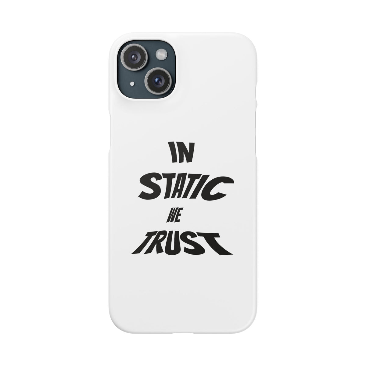 Phone Case — "In Static We Trust"
