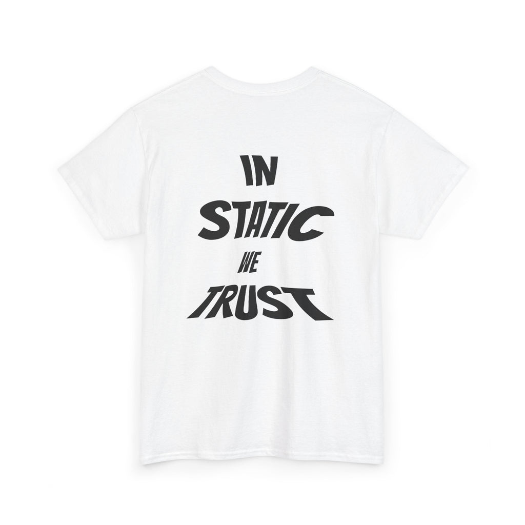 "IN STATIC WE TRUST" WHITE Basic T-Shirt