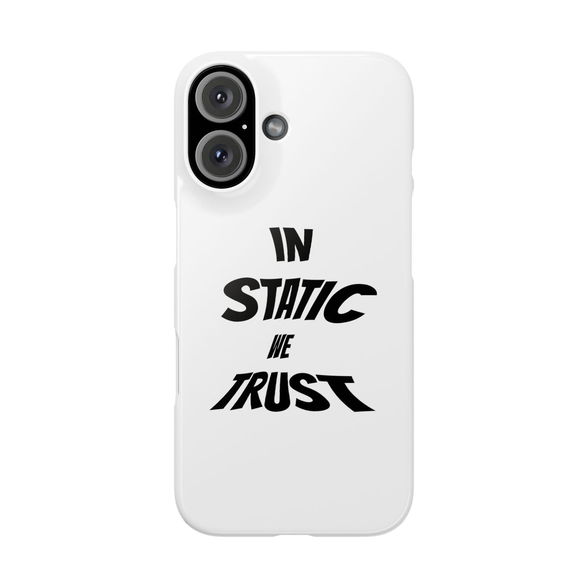 Phone Case — "In Static We Trust"