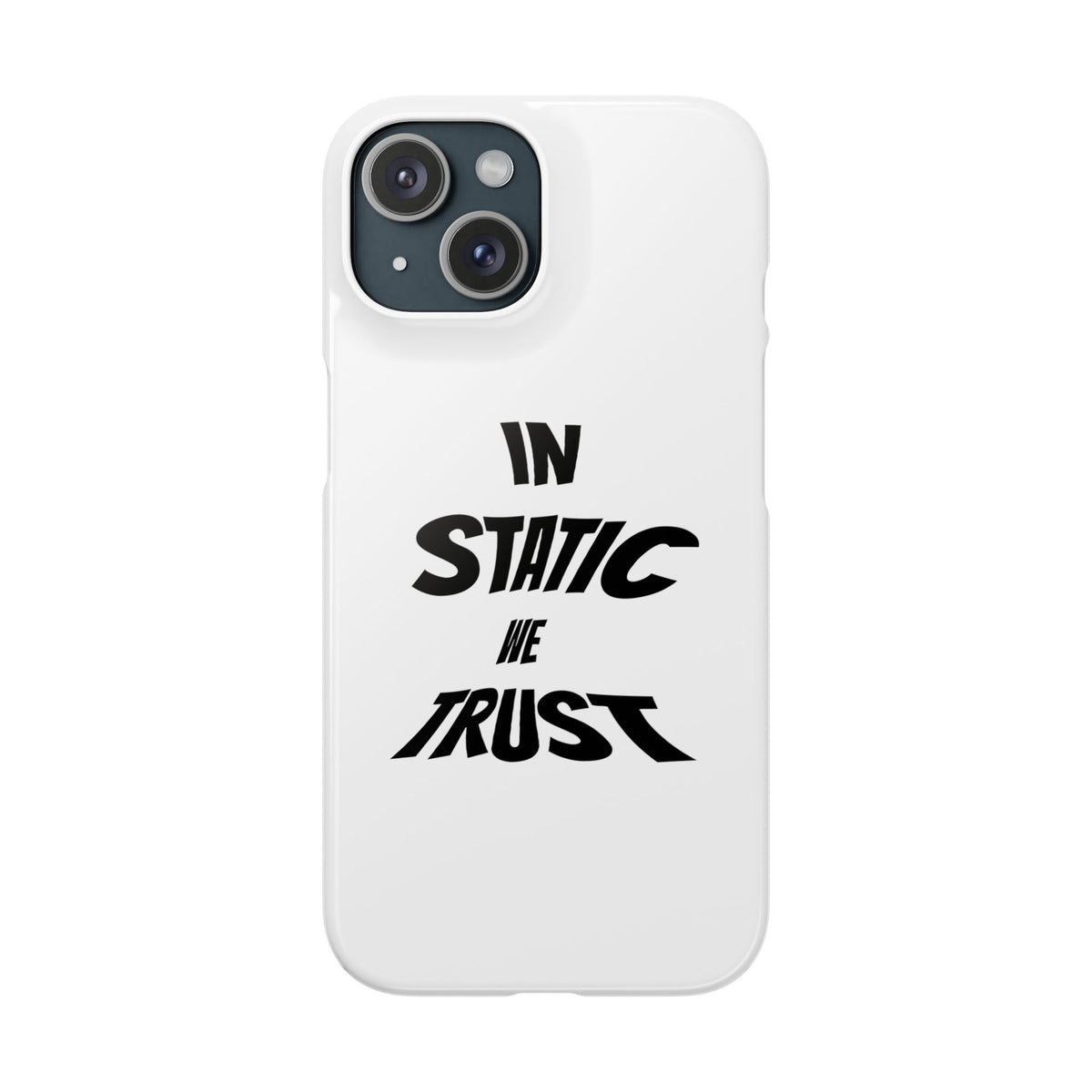 Phone Case — "In Static We Trust"