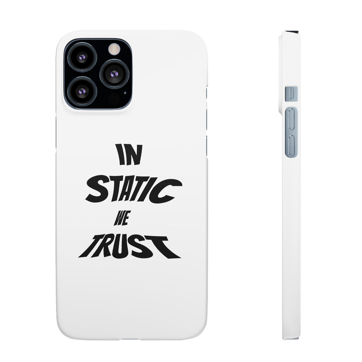 Phone Case — "In Static We Trust"